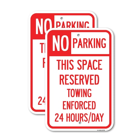 Signmission No Parking - This Space Reserved Towing Enforced 24 Hou, 18'' X 24'', Heavy Gauge Aluminum, 2PK A-1824-2PACK-23795