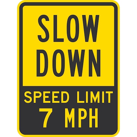 Lyle Slow Down Speed Limit 7 Mph, 18x24, Non-Reflective, Yellow G-11329-NA_18x24