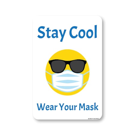 Signmission Public Safety Sign, Stay Cool Wear Your Mask, 10in X 7in Rigid Plastic Sign, OS-NS-P-710-25347 OS-NS-P-710-25347