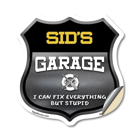 Signmission Sid's Garage I Can Fix Everything But Stupid, 12 Inch X 12 Inch, Vinyl Decal SHI-D-12-490-SID
