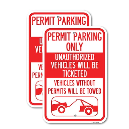 Signmission Permit Parking Only Unauthorized Vehicles Will Be Ticke, 12'' X 18'', Heavy Gauge Aluminum, 2PK A-1218-2PACK-23310