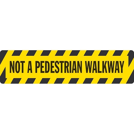 Lyle Not A Pedestrian Walkway, 24x6, Non-Reflective, Yellow G-14475-FD_24x6