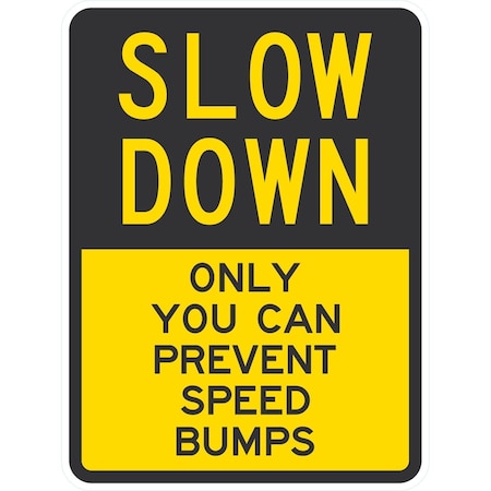 Lyle Slow Down, Only You Can Prevent Speed Bumps, 18x24, Engineer Grade, Yellow G-10224-EG_18x24