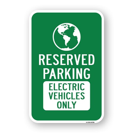 Signmission Reserved Parking Electric Vehicles Only, Heavy-Gauge Aluminum, 18" x 24", A-1824-24785 A-1824-24785