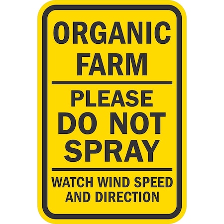 Lyle Organic Farm Please Do Not Sparay Watch Wind Speed And Direc, 12x18, Non-Reflective, Yellow G-4595-NA_12x18