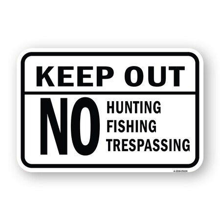 Signmission Keep Out No Hunting Fishing Trespassing, Heavy-Gauge Aluminum, 18" H, A-1824-25124 A-1824-25124