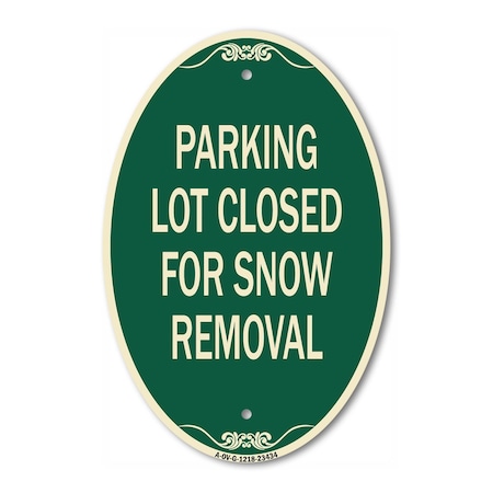 Signmission Parking Lot Closed for Snow Removal, 12 Inch X 18 Inch Architectural Oval, Heavy Gauge Aluminum A-OV-G-1218-23434