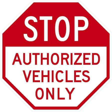 Lyle Stop, Authorized Vehicles Only, 24x24, High Intensity Prismatic, White G-13482-HI_24x24