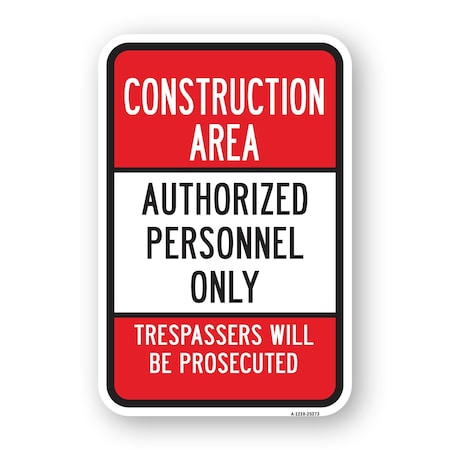 Signmission Construction Area Authorized Personnel Only Trespa Aluminum, 18" H, A-1824-25273 A-1824-25273
