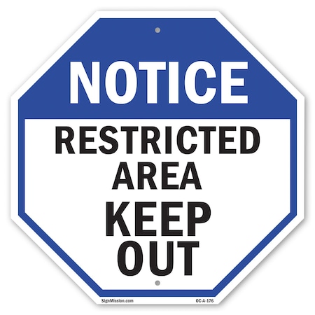 Signmission Notice Restricted Area Keep Out, 10 Inch X 10 Inch, Aluminum Metal Signs OC-A-10-176