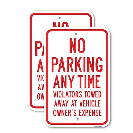 Signmission No Parking Any Time Violators Will Be Towed Away A, 12'' X 18'' 2 Signs, Heavy Gauge Aluminum, 2PK A-1218-2PACK-25061