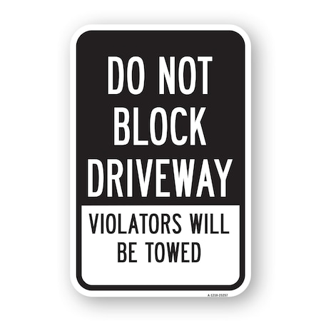 Signmission Do Not Block Driveway Violators Will Be Towed, Heavy-Gauge Aluminum, 18" x 24", A-1824-25257 A-1824-25257