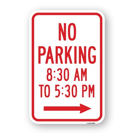 Signmission No Parking 8:30 Am To 5:30 Pm With Right Arrow, Heavy-Gauge Aluminum, 18" x 24", A-1824-25065 A-1824-25065