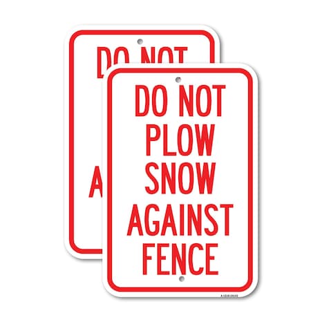 Signmission Do Not Plow Snow Against Fence, 12'' X 18'' 2 Signs, Heavy Gauge Aluminum, 2PK A-1218-2PACK-24142