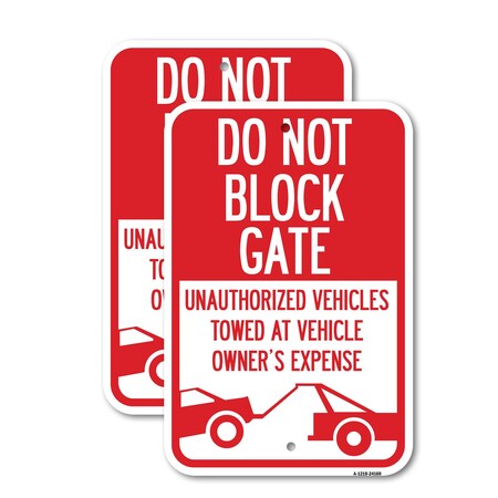 Signmission Do Not Block Gate Unauthorized Vehicles Towed at Owner , 12'' X 18'', Heavy Gauge Aluminum, 2PK A-1218-2PACK-24160