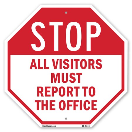 Signmission Stop All Visitors Must Report to Th, 10 Inch X 10 Inch, Plastic Sign OC-P-10-246