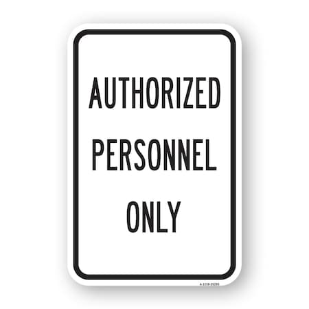 Signmission Authorized Personnel Only Sign, Heavy-Gauge Aluminum, 18" H, A-1824-25295 A-1824-25295