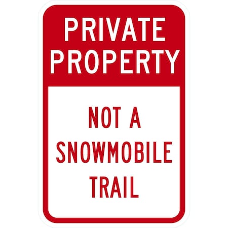 Lyle Private Property Not A Snowmobile Trail, 12x18, Diamond Grade, White G-2967-DG_12x18
