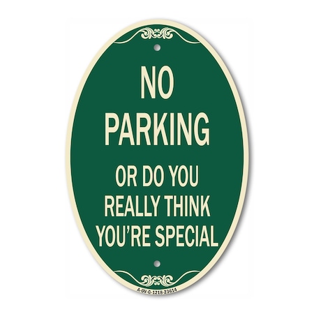Signmission No Parking or Do You Really Think You Are Tha, 12 In X 18 In Architectural, Heavy Gauge Aluminum A-OV-G-1218-23614