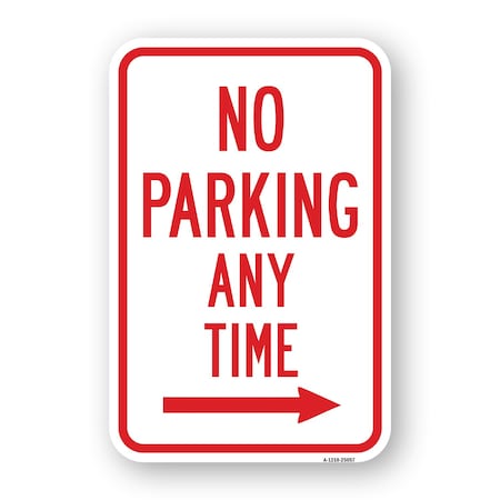 Signmission No Parking Any Time With Right Arrow, Heavy-Gauge Aluminum, 18" x 24", A-1824-25057 A-1824-25057