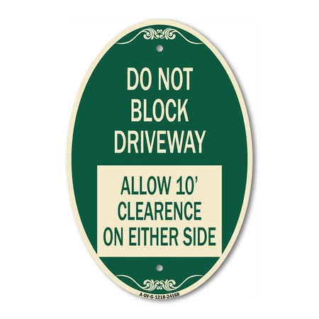 Signmission Do Not Block Driveway Allow 10 Ft Clearance o, 12 In X 18 In Architectural, Heavy Gauge Aluminum A-OV-G-1218-24168