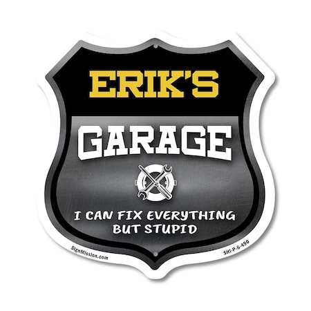 Signmission Erik's Garage I Can Fix Everything But Stupid, 6 Inch X 6 Inch, Plastic Sign SHI-P-6-490-ERIK