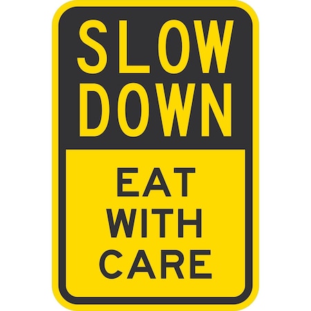 Lyle Slow Down Eat With Care, 12x18, High Intensity Prismatic, Yellow G-3857-HI_12x18