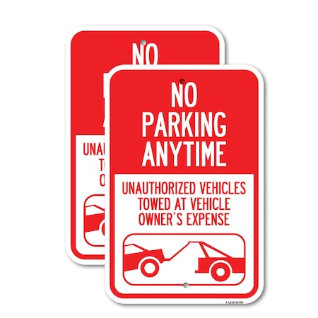 Signmission No Parking Anytime Unauthorized Vehicles Towed at Vehic, 18'' X 24'', Heavy Gauge Aluminum, 2PK A-1824-2PACK-23764