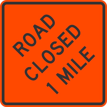 Lyle Road Closed 1 Mile, 30x30, High Intensity Prismatic, Orange G-15237-HI_30x30