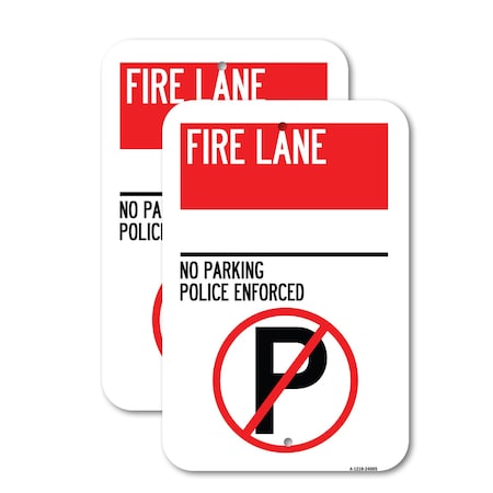 Signmission Fire Lane - No Parking Police Enforced With No Parking, 18'' X 24'', Heavy Gauge Aluminum, 2PK A-1824-2PACK-24005