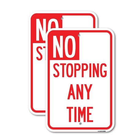 Signmission No Stopping Anytime, 12'' X 18'' 2 Signs, Heavy Gauge Aluminum, 2PK A-1218-2PACK-23580