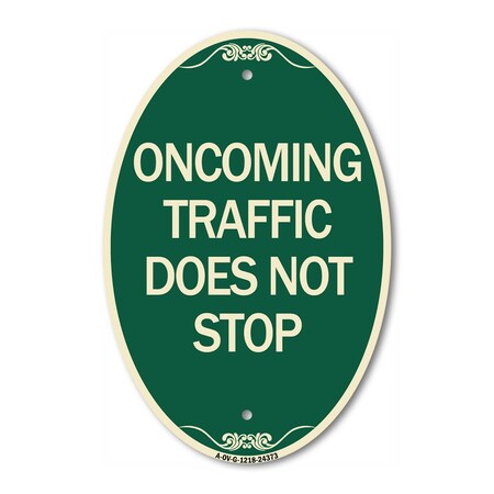 Signmission Oncoming Traffic Does Not Stop, 12 Inch X 18 Inch Architectural Oval, Heavy Gauge Aluminum A-OV-G-1218-24373
