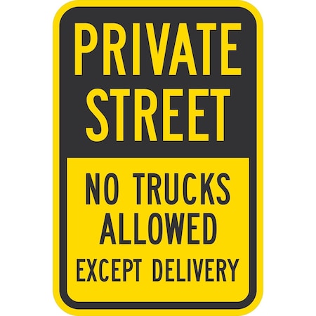Lyle Private Street, No Trucks Allowed Except Delivery, 12x18, High Intensity Prismatic, Yellow G-4188-HI_12x18