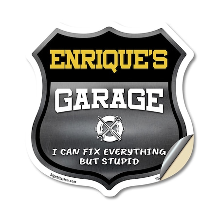 Signmission Enrique's Garage I Can Fix Everything But Stupid, 18 Inch X 18 Inch, Vinyl Decal SHI-D-18-490-ENRIQUE