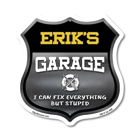 Signmission Erik's Garage I Can Fix Everything But Stupid, 12 Inch X 12 Inch, Plastic Sign SHI-P-12-490-ERIK