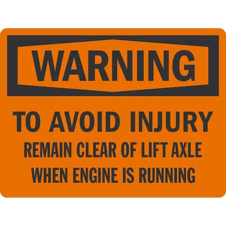 Lyle To Avoid Injury Remain Clear Of Lift Axle When Engine Is Run, 24x18, Diamond Grade, Orange G-11801-DG_24x18