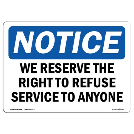 Signmission We Reserve The Right To Refuse Service To Anyone , 14 Inch X 10 Inch, Decal OS-NS-D-1014-L-18996