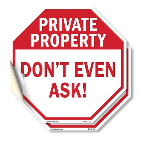 Signmission Private Property Don't Even Ask!, 4 inch X 4 inch, Vinyl Decal, 2PK OC-D-2PACK-4-152