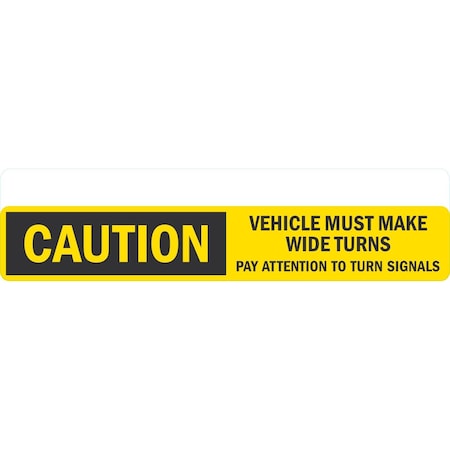 Lyle Vehicle Must Make Wide Turns Pay Attention To Turn, 24x4, Engineer Grade, Yellow G-14368-ED_24x4