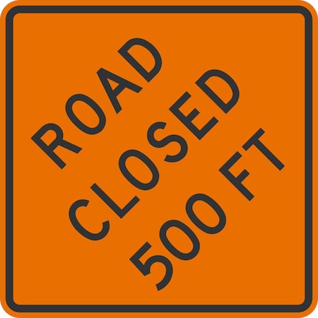 Lyle Road Closed 500 ft, 36x36, High Intensity Prismatic, Orange G-16425-HI_36x36