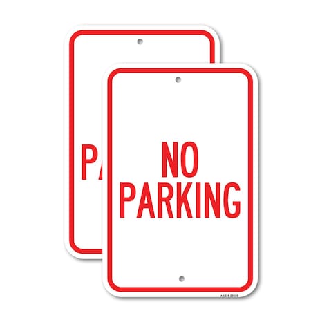 Signmission No Parking, 12'' X 18'' 2 Signs, Heavy Gauge Aluminum, 2PK A-1218-2PACK-23630