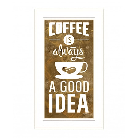 Homeroots Coffee is always a Good Idea 2 White Framed Print Wall Art 408137