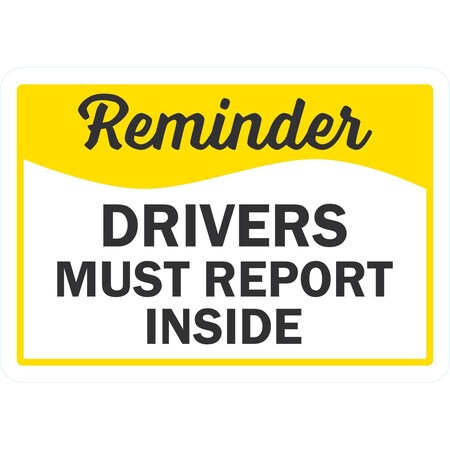 Lyle Reminder, Drivers Must Report Inside, 10x7, Non-Reflective, White G-1600-NA_10x7