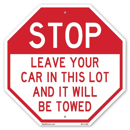 Signmission Stop Leave Your Car in This Lot and, 18 Inch X 18 Inch, Plastic Sign OC-P-18-320