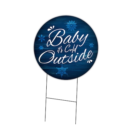Signmission Baby Its Cold Outside Double Sided Corrugated Plastic Circle Yard Sign C-24-CIR-DS-WS-Baby its cold outside