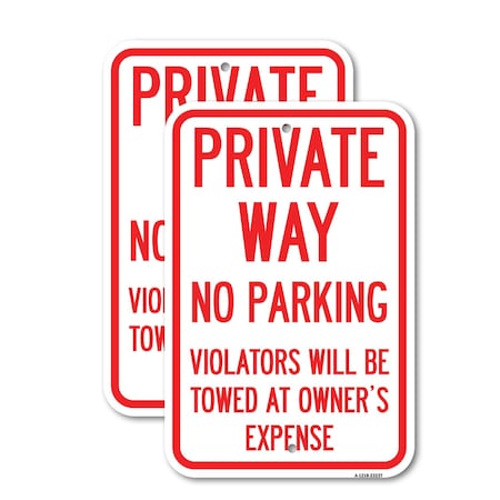 Signmission Private Way Violators Will Be Towed Away, 12'' X 18'' 2 Signs, Heavy Gauge Aluminum, 2PK A-1218-2PACK-23237