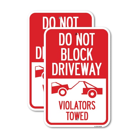 Signmission Do Not Block Driveway - Violators Towed With Graphic, 12'' X 18'', Heavy Gauge Aluminum, 2PK A-1218-2PACK-24180