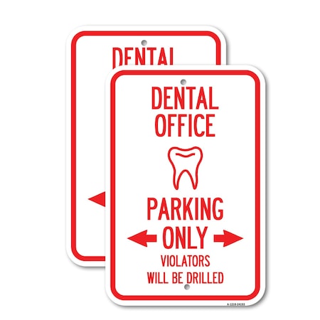 Signmission Dental Office Parking Only Violators Will Be Drilled, 12'' X 18'' 2 Signs, Heavy Gauge Aluminum, 2PK A-1218-2PACK-24193