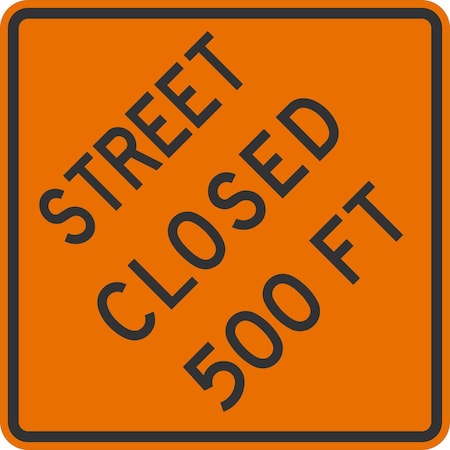 Lyle Street Closed 500 ft, 36x36, High Intensity Prismatic, Orange G-16428-HI_36x36