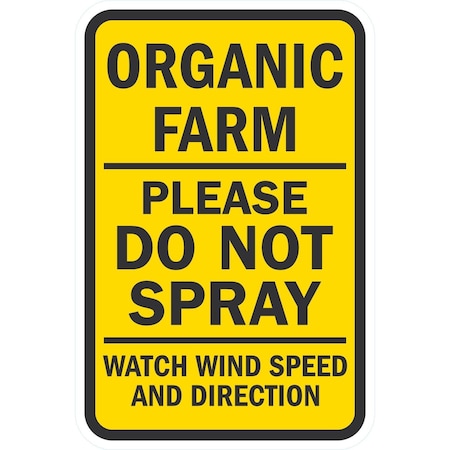 Lyle Organic Farm Please Do Not Sparay Watch Wind Speed And Direc, 12x18, Engineer Grade, Yellow G-3254-EG_12x18